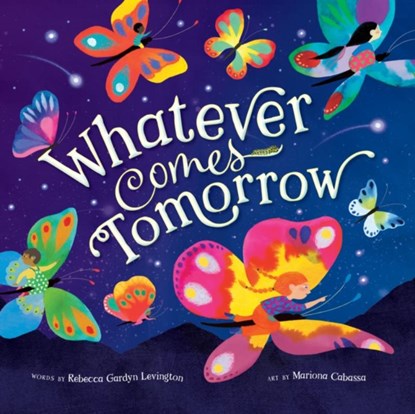 Whatever Comes Tomorrow, Rebecca Gardyn Levington - Gebonden - 9798888592137