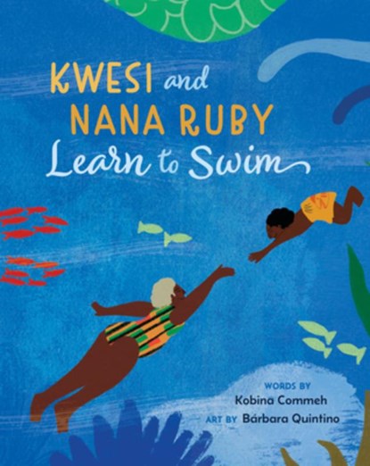 Kwesi and Nana Ruby Learn to Swim, Kobina Commeh - Gebonden - 9798888593622