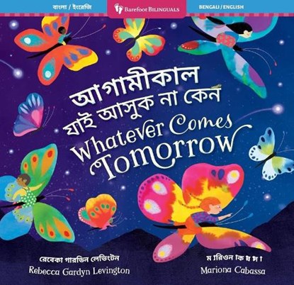 Whatever Comes Tomorrow (Bilingual Bengali & English), Rebecca Gardyn Levington - Paperback - 9798888594544
