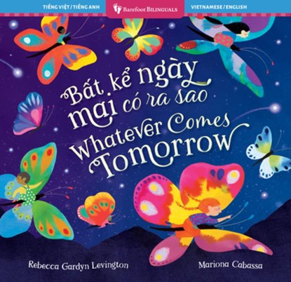 Whatever Comes Tomorrow (Bilingual Vietnamese & English), Rebecca Gardyn Levington - Paperback - 9798888597170