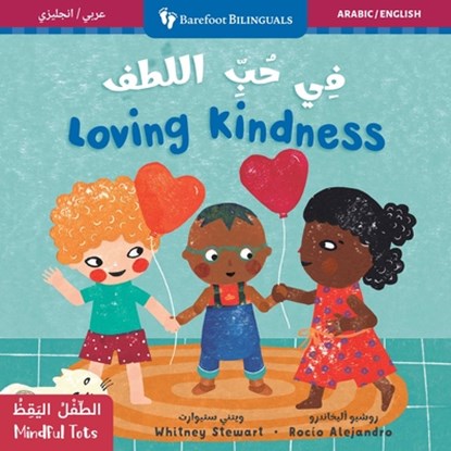 Mindful Tots: Loving Kindness (Bilingual Arabic & English), Whitney Stewart - Gebonden - 9798888597439