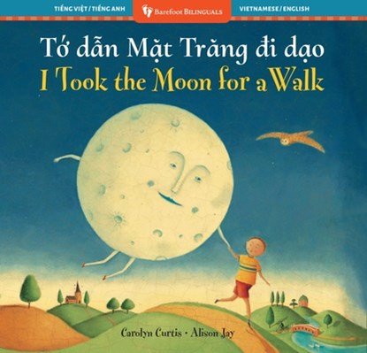 I Took the Moon for a Walk (Bilingual Vietnamese & English), Carolyn Curtis - Paperback - 9798888597668
