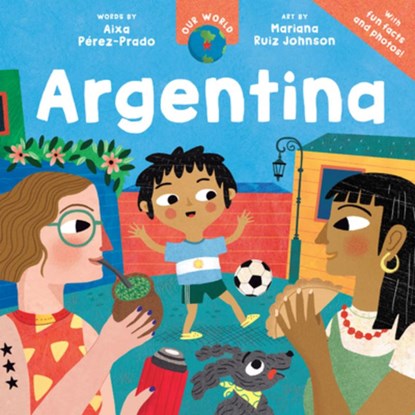 Our World: Argentina, Aixa Pérez-Prado - Paperback - 9798888599099