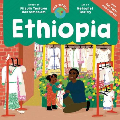 Our World: Ethiopia, Fitsum Tesfaye Habtemariam - Paperback - 9798888599129