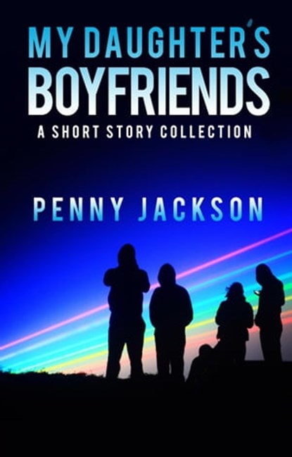 My Daughter's Boyfriends: A Short Story Collection, Penny Jackson - Ebook - 9798888600955