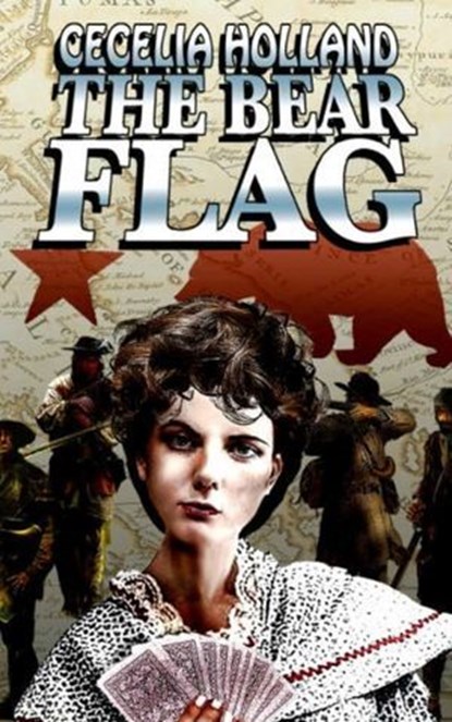 The Bear Flag, Cecelia Holland - Ebook - 9798888601907