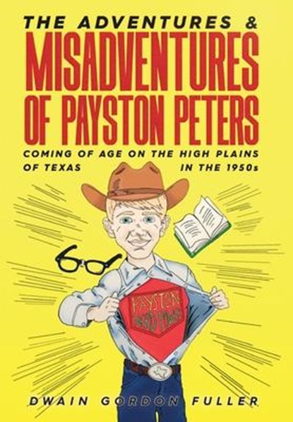 The Adventures and Misadventures of Payston Peters, Dwain G. Fuller - Gebonden - 9798888621455