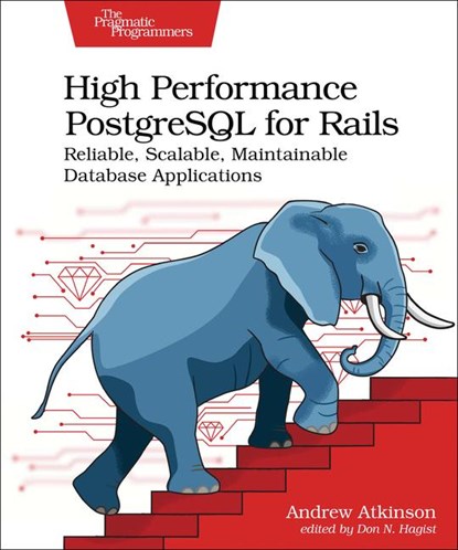 High Performance PostgreSQL for Rails, Andrew Atkinson - Paperback - 9798888650387