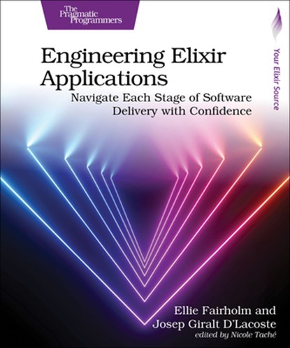 Engineering Elixir Applications, Ellie Fairholm ; Josep Giralt D'Lacoste - Paperback - 9798888650677