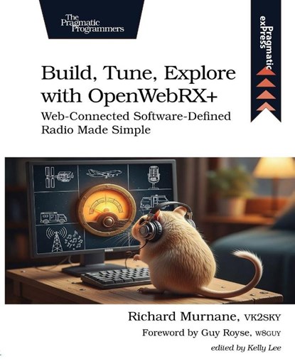 Build, Tune, Explore with OpenWebRX+, Richard Murnane - Paperback - 9798888651780