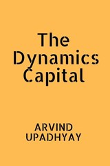 The Dynamics Capital - Arvind Upadhyay - 9798888693926