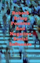 Robots Bring What Social Influence - John Lok - 9798888694671