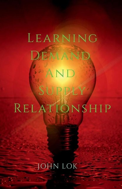 Learning Demand And Supply Relationship, John Lok - Paperback - 9798888697689