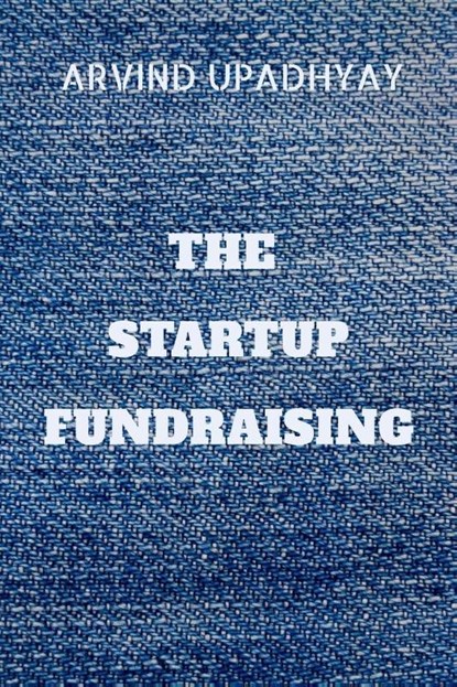 THE STARTUP FUNDRAISING, UPADHYAY,  Arvind - Paperback - 9798888699188