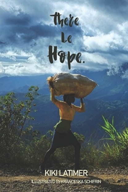 There Be Hope: Islands of Hope, My Memoir of Haiti, & The Hopeful Coconut, Kiki Latimer - Paperback - 9798888701225