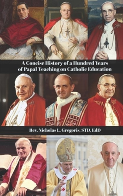 A Concise History of a Hundred Years of Papal Teaching on Catholic Education, Peter Mj Stravinskas - Paperback - 9798888701577