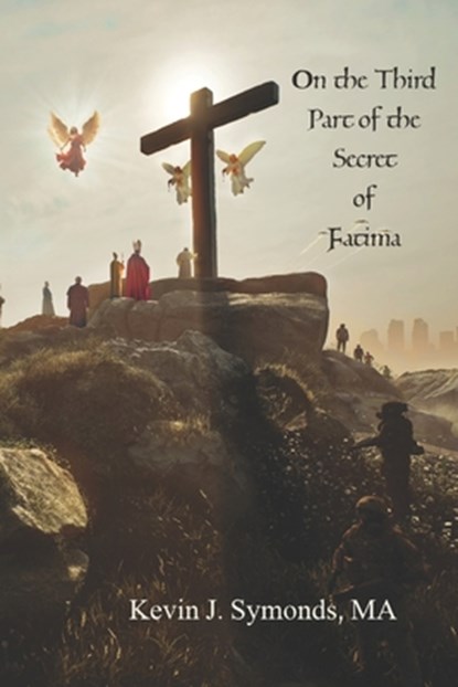 On the Third Part of the Secret of Fátima, Kevin J. Symonds - Paperback - 9798888702994