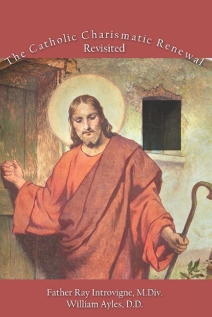The Catholic Charismatic Renewal, Revisited, William Ayles DD - Paperback - 9798888703168