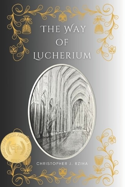 The Way of Lucherium, Christopher J. Rziha - Paperback - 9798888703267