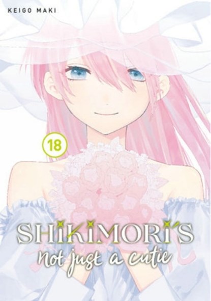 Shikimori's Not Just a Cutie 18, Keigo Maki - Paperback - 9798888770047