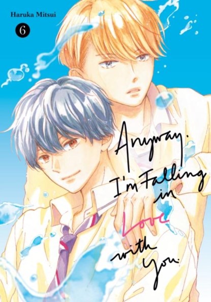 Anyway, I'm Falling In Love With You. 6, Haruka Mitsui - Paperback - 9798888771204