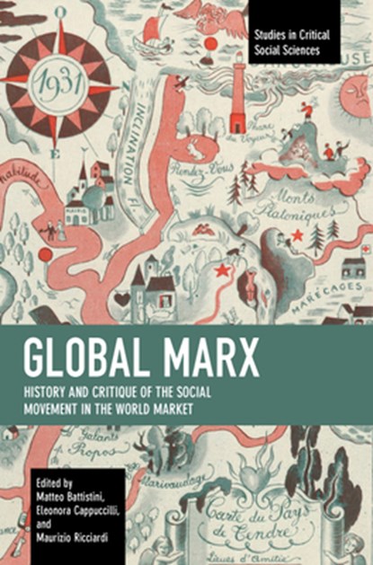 Global Marx: History and Critique of the Social Movement in the World Market, Battistini Matteo - Paperback - 9798888900161