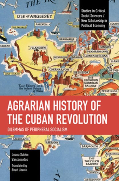 Agrarian History of the Cuban Revolution: Dilemmas of Peripheral Socialism, Joana Salém Vasconcelos - Paperback - 9798888902332