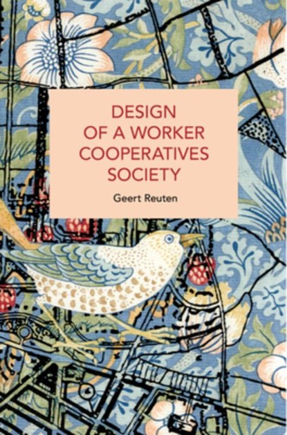 Design of a Worker Cooperatives Society: An Alternative Beyond Capitalism and Socialism, and the Transition Towards It, Geert Reuten - Paperback - 9798888903315