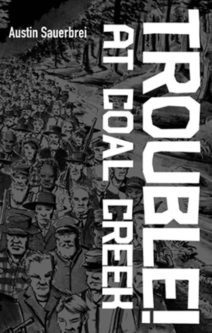 Trouble! at Coal Creek, Austin Sauerbrei - Paperback - 9798888903766