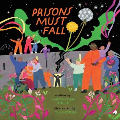 Prisons Must Fall, Mariame Kaba ; Jane Ball - Gebonden - 9798888904411