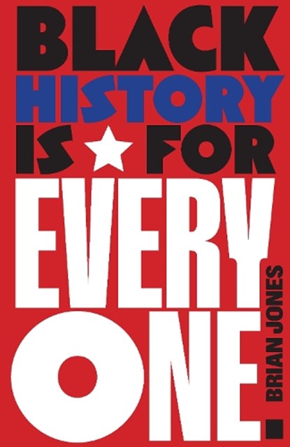 Black History Is for Everyone, Brian Jones - Gebonden - 9798888904473