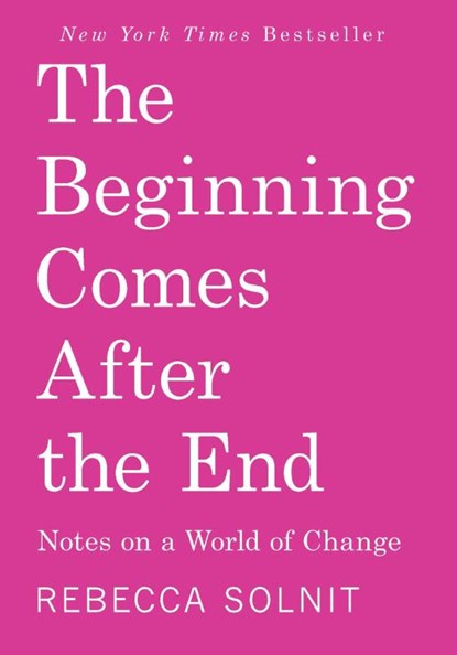 Solnit, R: Beginning Comes After the End, Rebecca Solnit - Paperback - 9798888904510