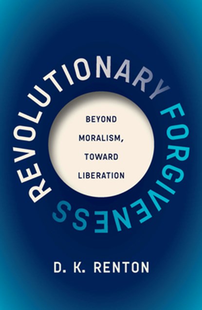 Revolutionary Forgiveness, D. K. Renton - Paperback - 9798888905982