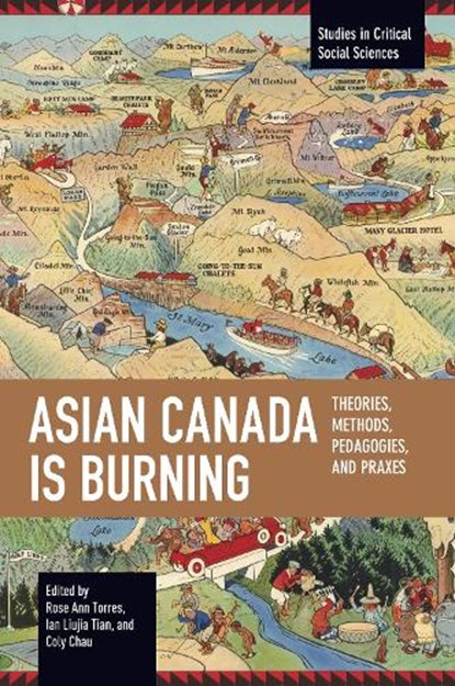 Asian Canada Is Burning, Rose Ann Torres ; Ian Liujia Tian ; Coly Chau - Paperback - 9798888907849