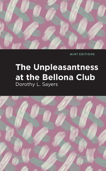The Unpleasantness at the Bellona Club, Dorothy L. Sayers - Paperback - 9798888971154
