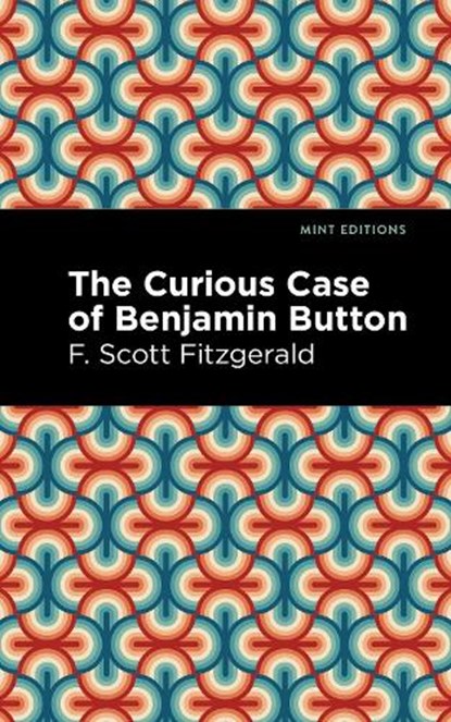 The Curious Case of Benjamin Button, F. Scott Fitzgerald - Gebonden - 9798888972397