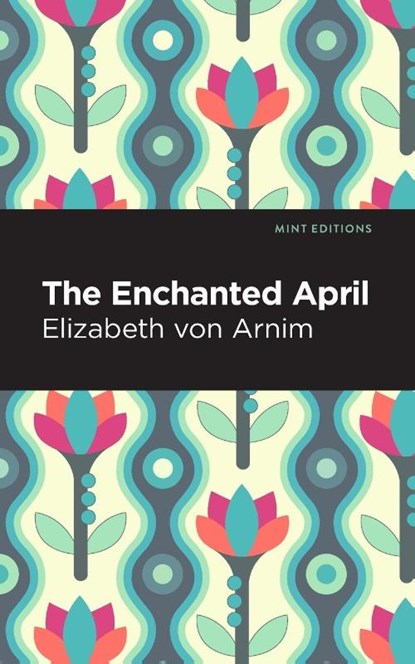 The Enchanted April, Elizabeth von Arnim - Paperback - 9798888975398