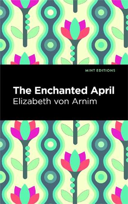 The Enchanted April, Elizabeth von Arnim - Paperback - 9798888975398