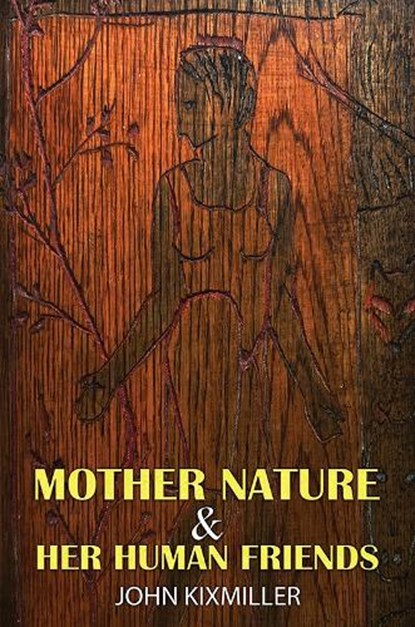 Mother Nature & Her Human Friends, John KixMiller - Paperback - 9798889101413