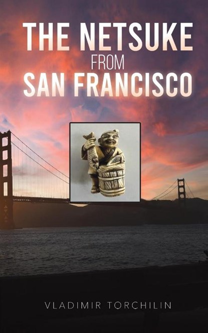 The Netsuke from San Francisco, Vladimir Torchilin - Paperback - 9798889103561