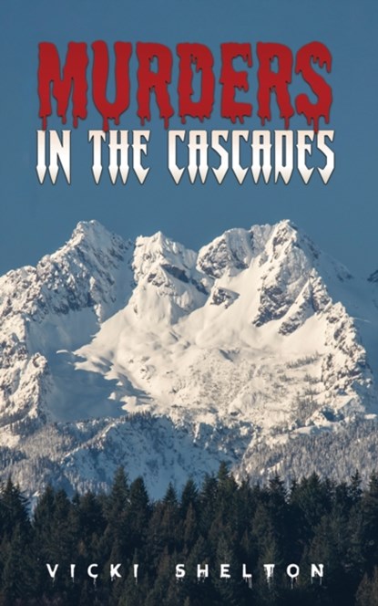 Murders in the Cascades, Vicki Shelton - Paperback - 9798889105466