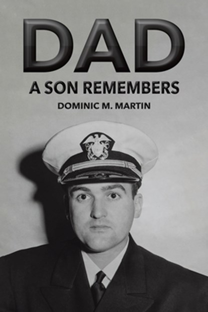 Dad: A Son Remembers, Dominic M. Martin - Paperback - 9798889106975