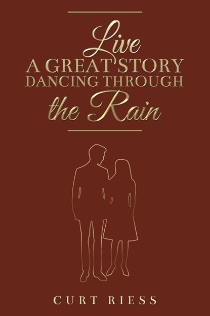 Live a Great Story: Dancing Through the Rain, Curt Riess - Paperback - 9798889107668