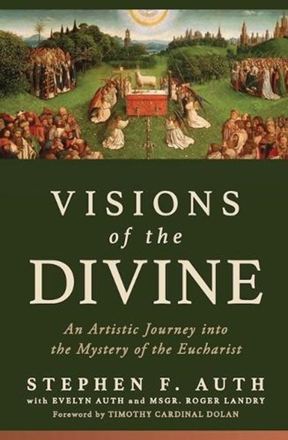 Visions of the Divine: An Artistic Journey Into the Mystery of the Eucharist, Stephen Auth - Paperback - 9798889113584