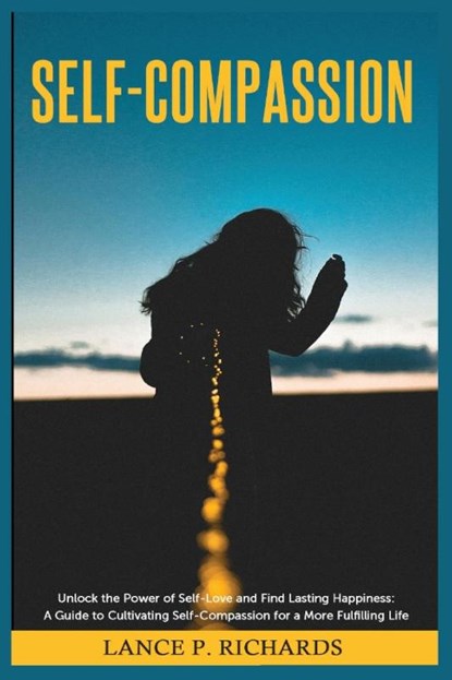 Self-Compassion, Lance P Richards - Paperback - 9798889130284