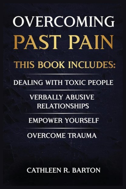 Overcoming Past Pain, Cathleen R Barton - Paperback - 9798889130468