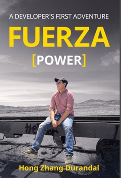 FUERZA (Power): A Developer's First Adventure, Hong Zhang Durandal - Gebonden - 9798889262756