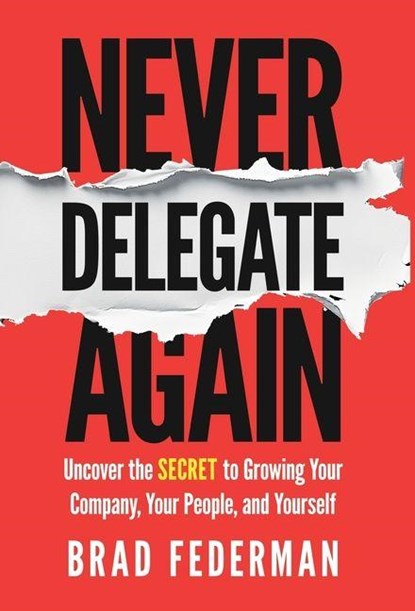 Federman, B: Never Delegate Again, Brad Federman - Gebonden - 9798889264873