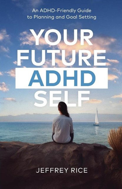 Your Future ADHD Self, Jeffrey Rice - Paperback - 9798889265368