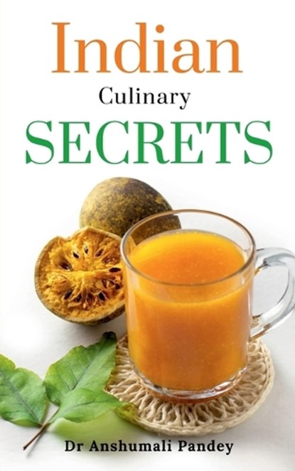 Indian Culinary Secrets, Dr Anshumali Pandey - Paperback - 9798889350538